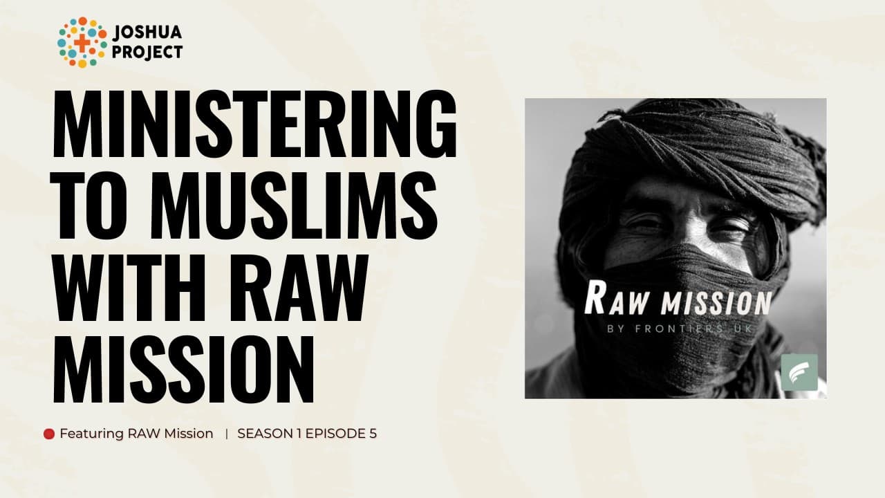 Ministering to Muslims | feat. The RAW Mission Podcast