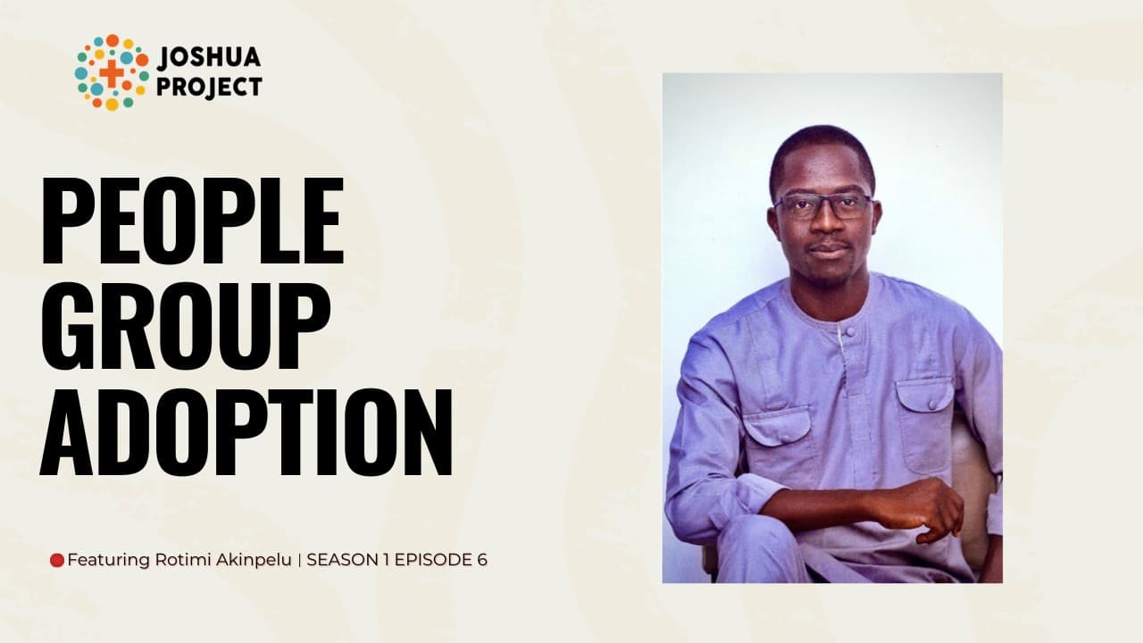 The Missing Piece in Modern Missions: People Group Adoption | feat. Rotimi Akinpelu